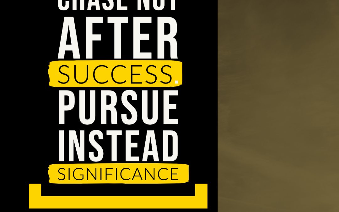 Success versus Significance